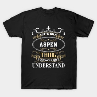 It's An Aspen Thing You Wouldn't Understand T-Shirt